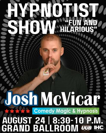 Hypnotist & Comedy Show from 8:30-10 p.m. Sunday, Aug. 24 in the Grand Ballroom
