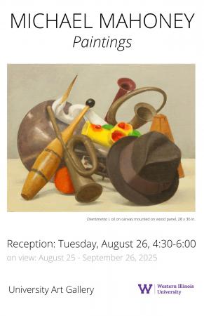 Retired WIU Art Professor Michael Mahoney solo exhibition, ''Painting,” on display Monday, Aug. 25 - Friday, Sept. 26 at the WIU Art Gallery. Reception for Mahoney from 4:30-6 p.m. Tuesday, Aug. 26.